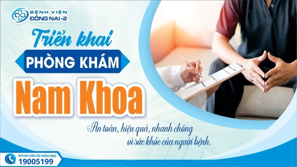 Dịch vụ khám nam khoa tại Bệnh viện Đồng Nai -2 chuyên điều trị an toàn các vấn đề sinh sản, sinh lý nam giới