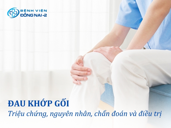 Tìm hiểu đau khớp gối là gì, nguyên nhân và cách điều trị cụ thể