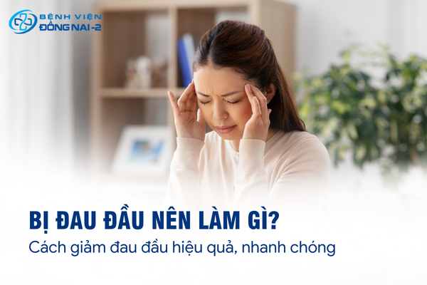 Bị đau đầu nên làm gì? Các phương pháp giúp kiểm soát cơn đau đầu hiệu quả