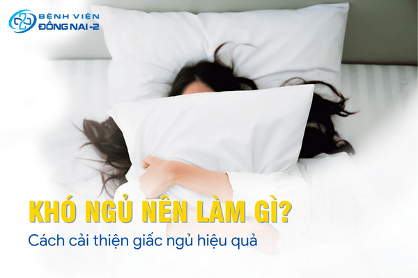 Khó ngủ nên làm gì? Khám phá 15+ cách điều trị chứng khó ngủ hiệu quả 