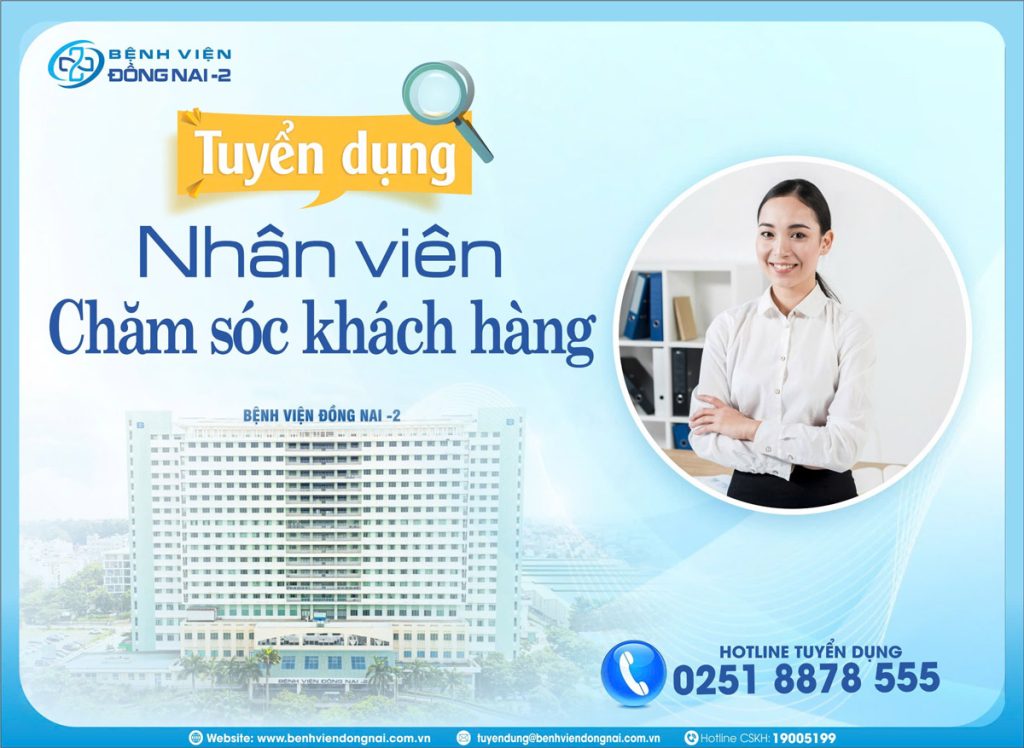 Tuyển dụng nhân viên chăm sóc khách hàng tại Bệnh viện Đồng Nai -2